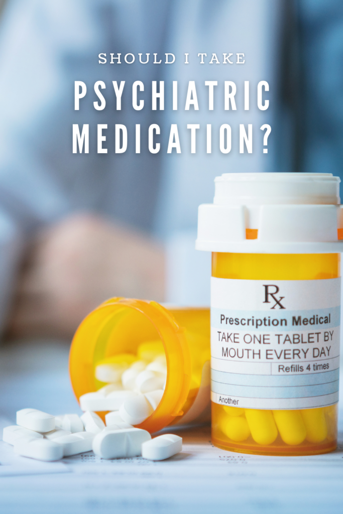 Have you asked yourself- "Should I Take Psychiatric Medication?"

Psychiatric medication is a really controversial topic for some people. Where mental health seems to be 'in your head,' it's easy for people to assume you can outthink psychiatric symptoms. While therapy, a good support system, and great coping mechanisms can be SO helpful, there are times when medication is necessary. 